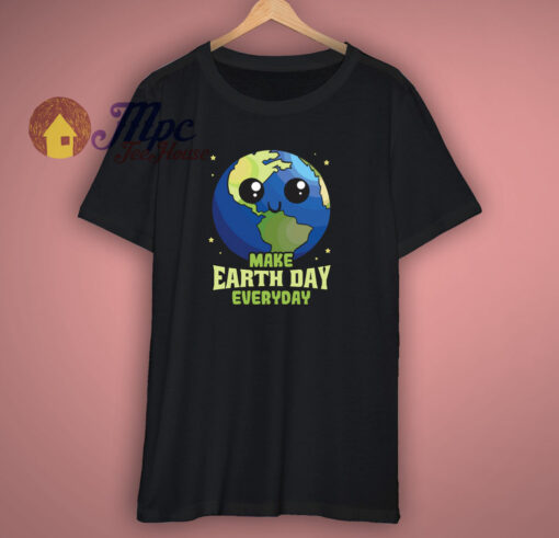 Make Earth Day Everyday T Shirt