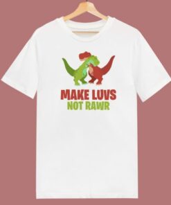 Make Luvs Not Rawr Funny 80s T Shirt Style