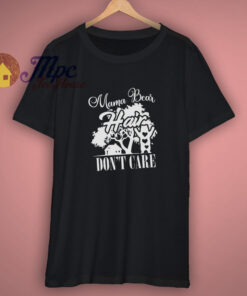 Mama Bear Hair Dont Care Shirt 1