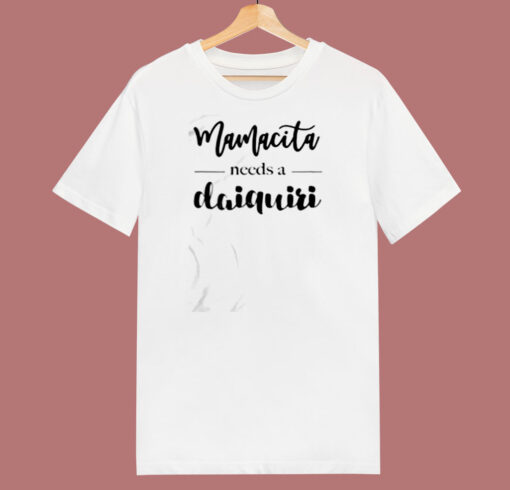 Mamacita Needs A Daiquiri 80s T Shirt