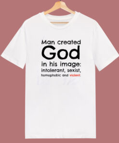 Man Created God In His Image T Shirt Style 1