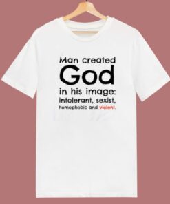 Man Created God In His Image T Shirt Style 1 Man Created God In His Image T Shirt Style 2