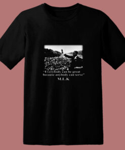 Martin Luther King Everybody Can Be Great 80s T Shirt