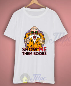 Master Roshi Dragon Ball Funny Quote T Shirt