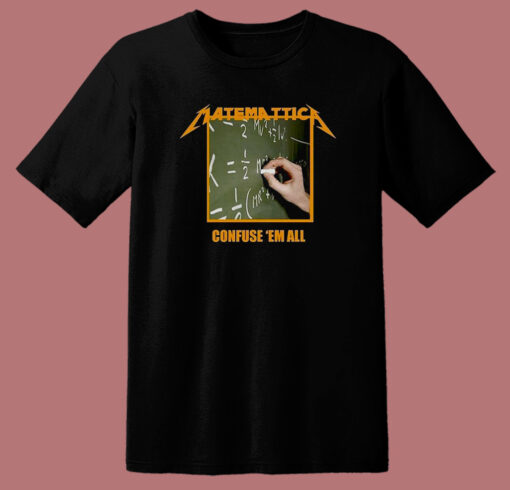 Matematica Confuse ‘Em All T Shirt Style
