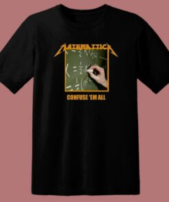 Matematica Confuse ‘Em All T Shirt Style