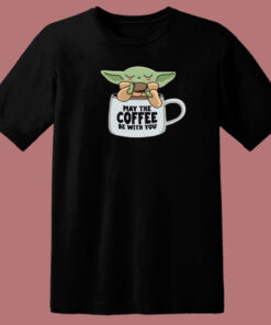 May The Coffee Be With You 80s T Shirt Style 1