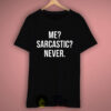 Me Sarcastic Never Quote T Shirt