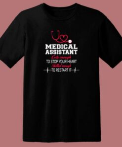 Medical Assistant Cute Enough To Stop Your Heart Skilled Enough To Restart It 80s T Shirt
