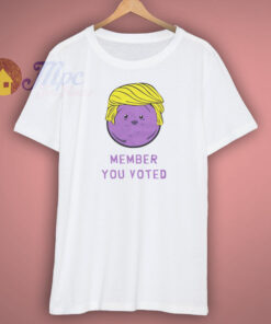 Member Berries Parody Member You Voted Trump T Shirt 1