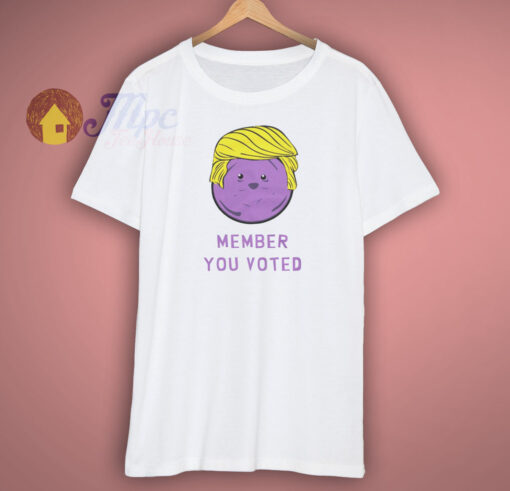 Member Berries Parody Member You Voted Trump T Shirt