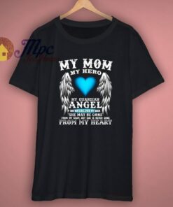 Memorial Gift My Mom Hero T-Shirt 1 Memorial Gift My Mom Hero T Shirt 3
