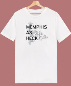 Memphis As Heck T Shirt Style