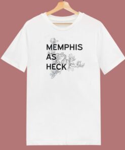 Memphis As Heck T Shirt Style