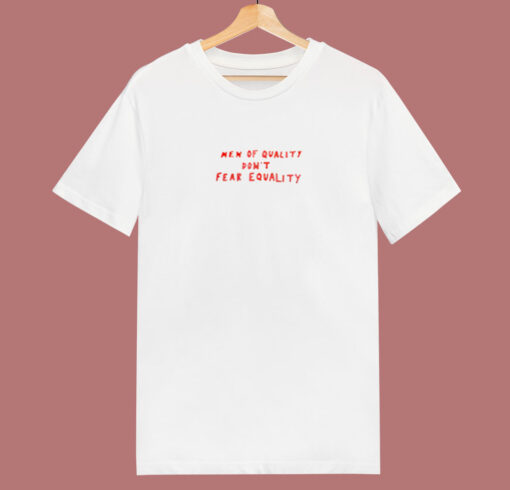 Men Of Quality Don’t Fear Equality 80s T Shirt