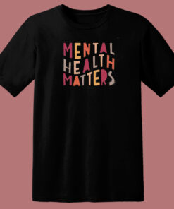 Mental Health Matters 80s T Shirt 1