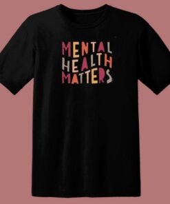 Mental Health Matters 80s T Shirt 2