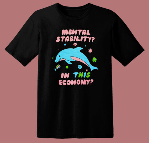 Mental Stability In This Economy T Shirt Style
