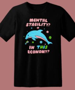 Mental Stability In This Economy T Shirt Style