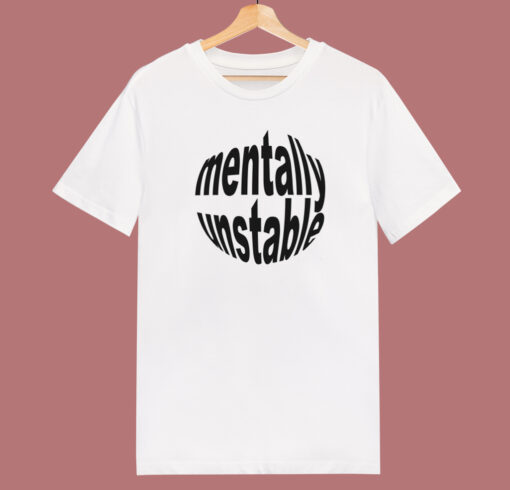 Mentally Unstable T Shirt Style