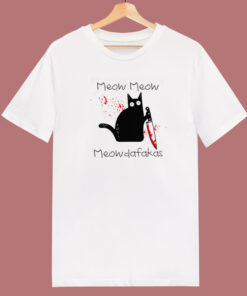 Meow Meow Meowdafakas Psyco T Shirt Style 1