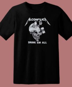 Metallica Alcoholica Drank Em All T Shirt Style 1 Metallica Alcoholica Drank Em All T Shirt Style 2