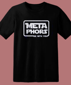 Metaphors Be With You Funny T Shirt Style 1