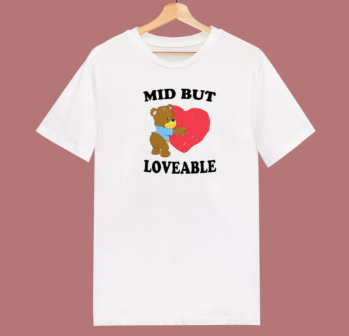 Mid But Loveable T Shirt Style