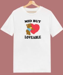 Mid But Loveable T Shirt Style