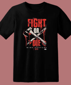 Mike Santana Fight Or Die T Shirt Style