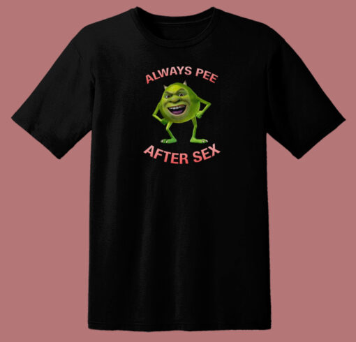 Mike Says Always Pee After Sex T Shirt Style