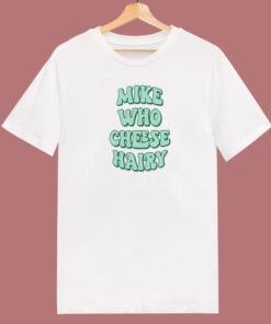 Mike Who Cheese Hairy 80s T Shirt Style 1