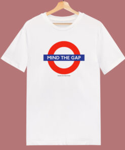 Mind The Gap T Shirt Style