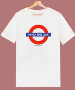 Mind The Gap T Shirt Style