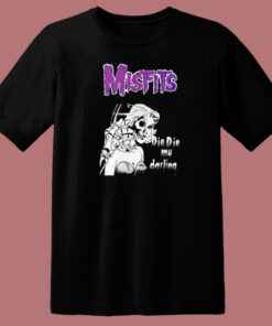 Misfits Die Die My Darling T Shirt Style 1