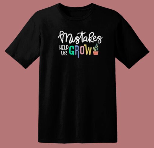 Mistakes Help Us Grow Funny 80s T Shirt Style