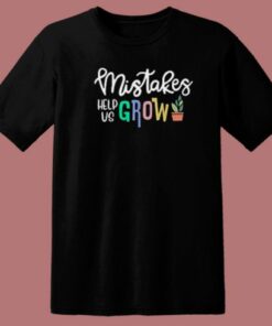 Mistakes Help Us Grow Funny 80s T Shirt Style