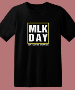 Mlk Day Dream Die Quote 80s T Shirt 1 Mlk Day Dream Die Quote 80s T Shirt 2