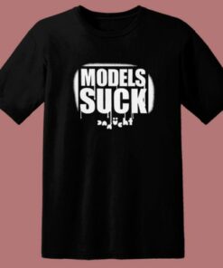 Models Suck Danucht T Shirt Style
