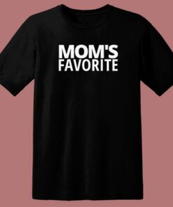 Mom’s Favorite T Shirt Style 1 Mom's Favorite T Shirt Style 2