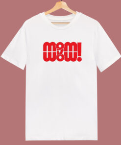 Mom Is Wow Mommy Love 80s T Shirt Style