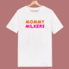 Mommy Milkers Unisex T Shirt Style