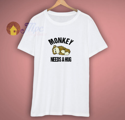 Monkey Needs A Hug T-Shirt