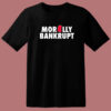 Morally Bankrupt T Shirt Style