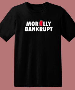 Morally Bankrupt T Shirt Style