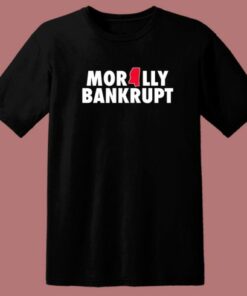 Morally Bankrupt T Shirt Style