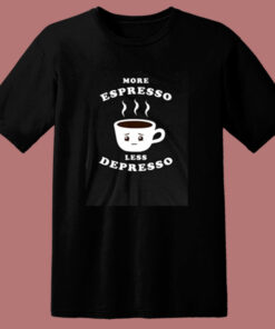More Espresso Less Depresso 80s T Shirt 1