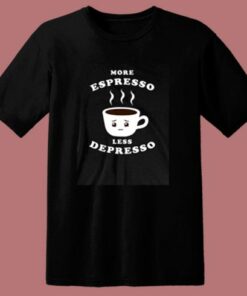 More Espresso Less Depresso 80s T Shirt 1 More Espresso Less Depresso 80s T Shirt 2