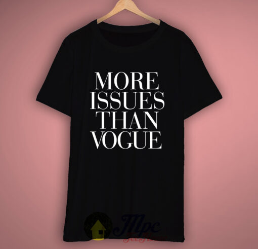 More Issues Than Vogue T Shirt