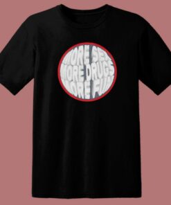 More Sex Drugs Fun Circle T Shirt Style